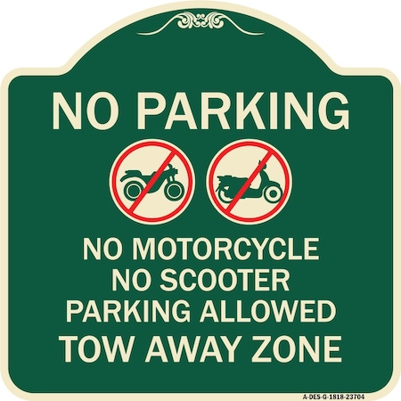 Signmission No Parking No Motorcycle No Scooter Parking Allowed Tow Away Zone Alum Sign, 18" x 18", G-1818-23704 A-DES-G-1818-23704